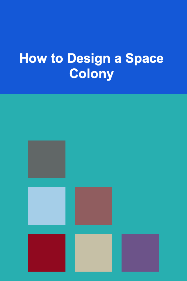 How to Design a Space Colony