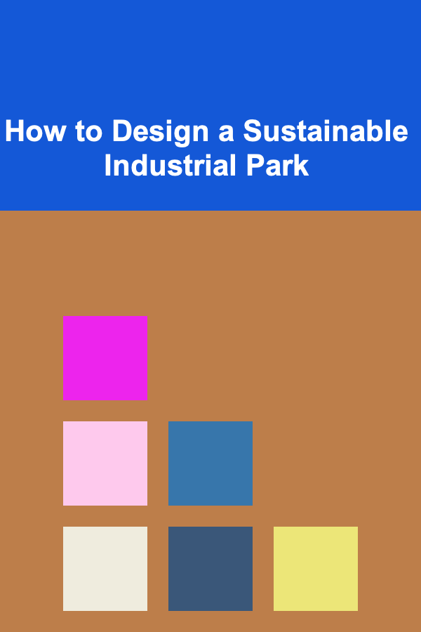 How to Design a Sustainable Industrial Park