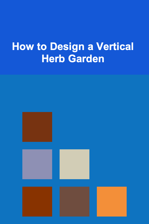 How to Design a Vertical Herb Garden