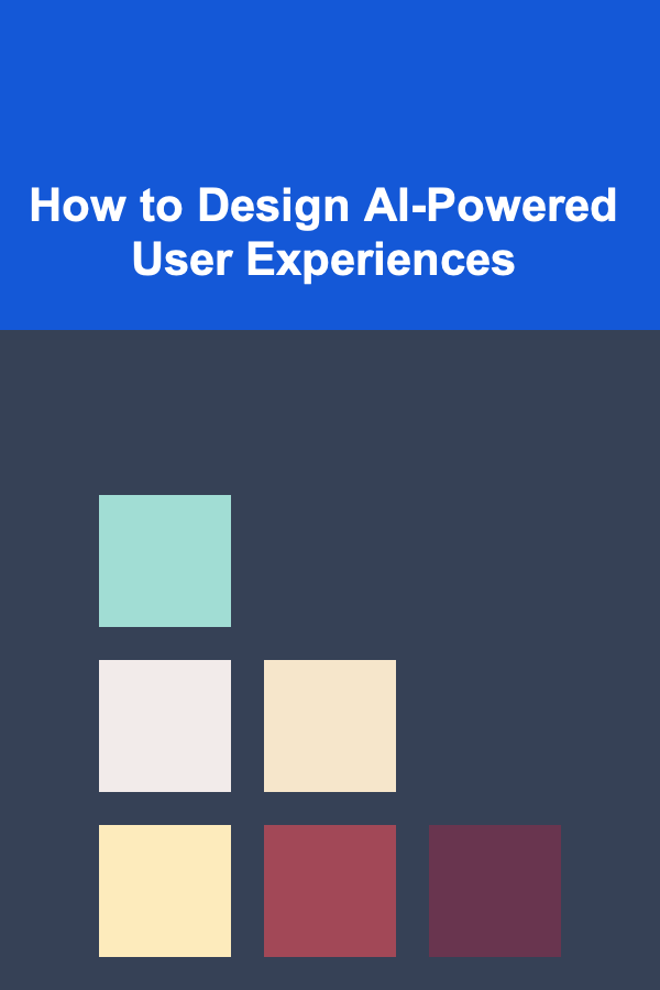 How to Design AI-Powered User Experiences