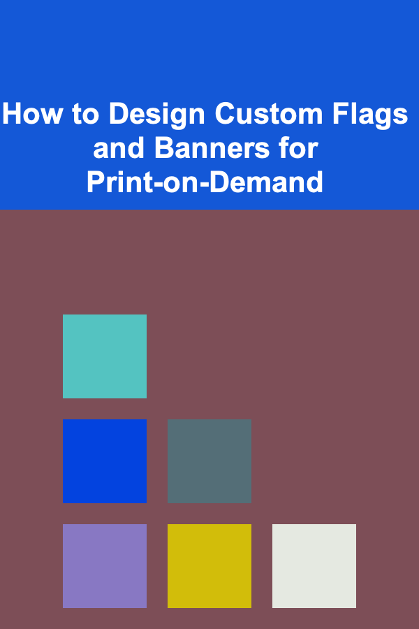 How to Design Custom Flags and Banners for Print-on-Demand