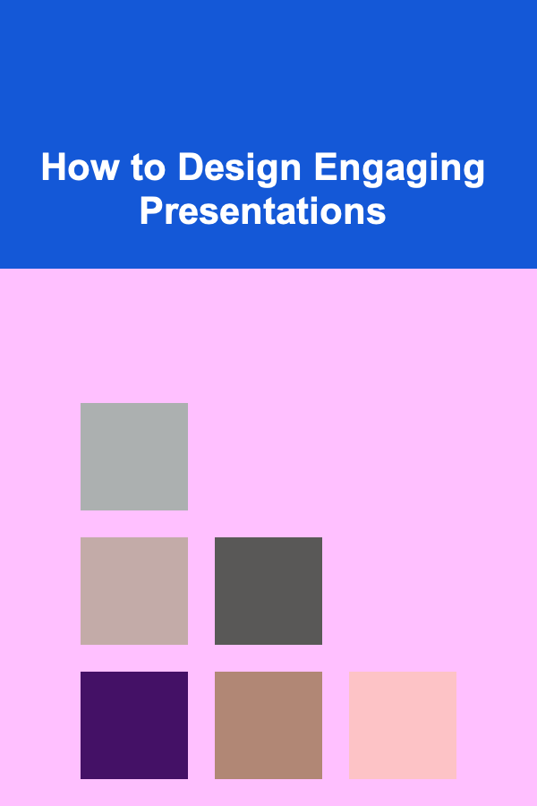 How to Design Engaging Presentations