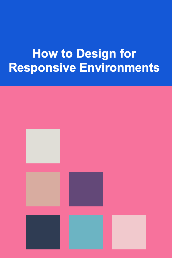 How to Design for Responsive Environments
