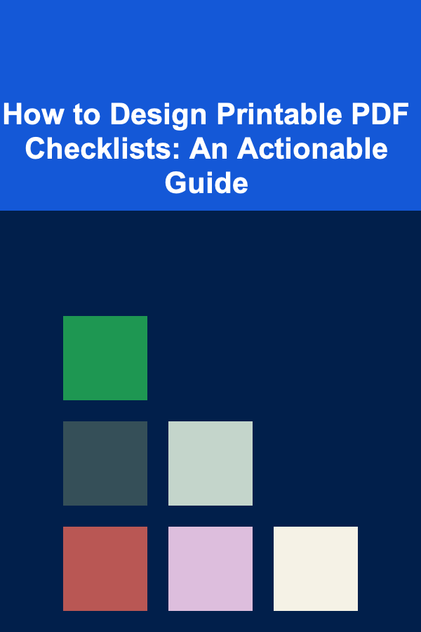 How to Design Printable PDF Checklists: An Actionable Guide