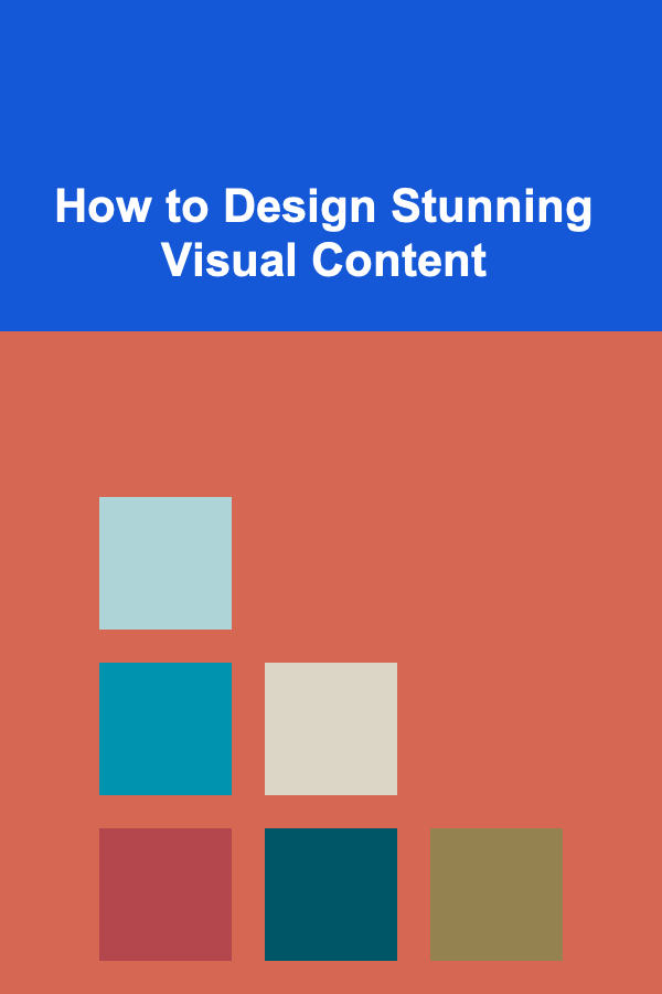 How to Design Stunning Visual Content