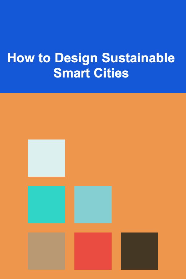 How to Design Sustainable Smart Cities