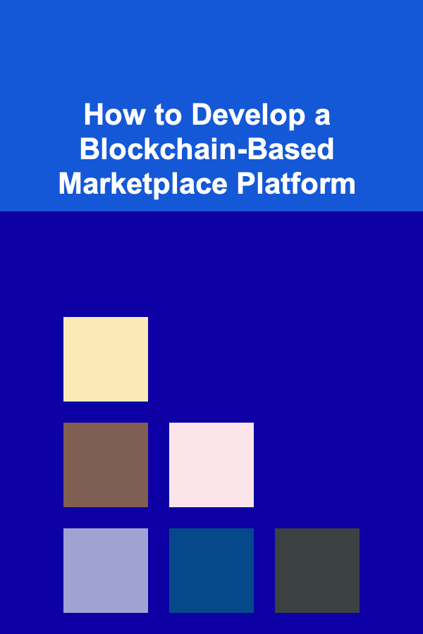 How to Develop a Blockchain-Based Marketplace Platform
