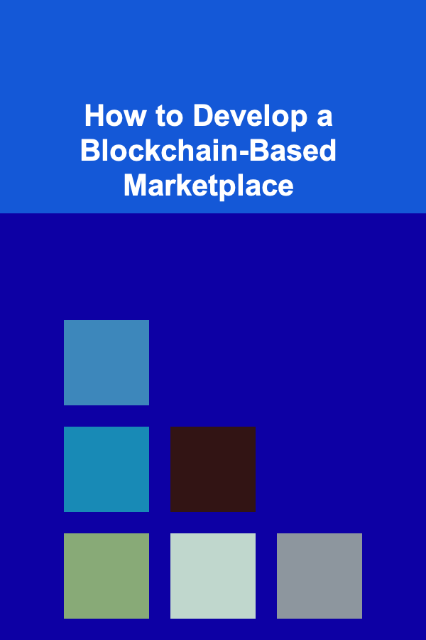 How to Develop a Blockchain-Based Marketplace