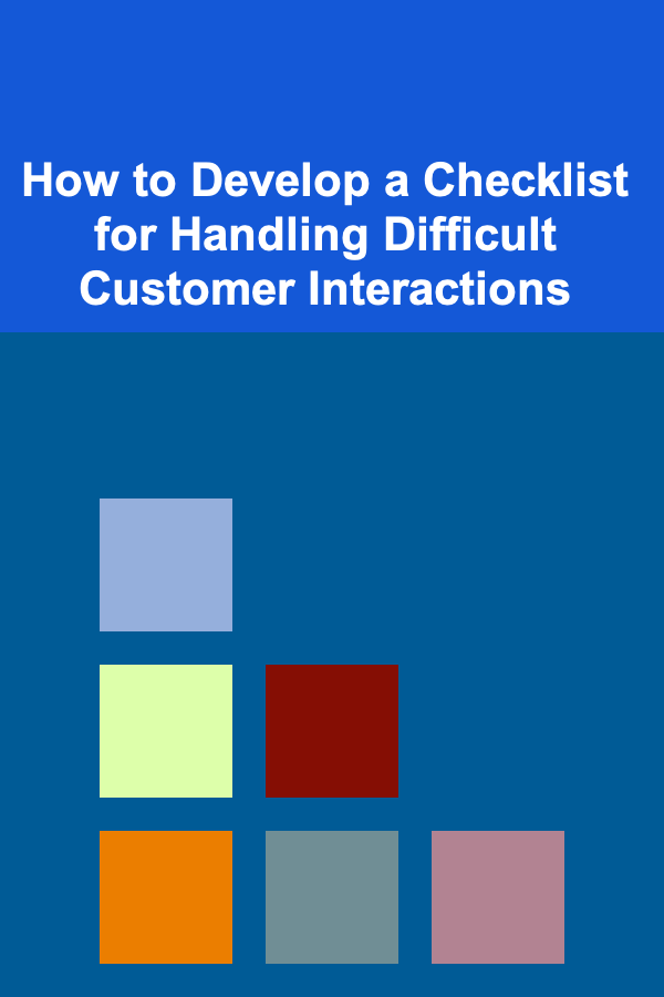 How to Develop a Checklist for Handling Difficult Customer Interactions