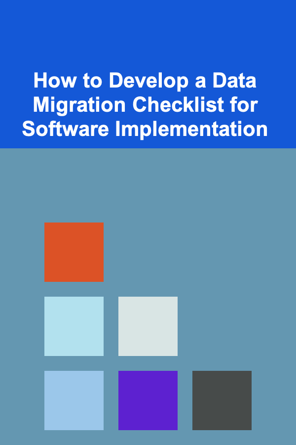 How to Develop a Data Migration Checklist for Software Implementation