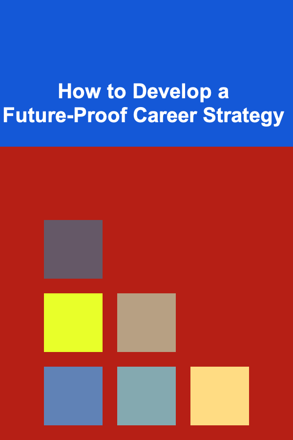 How to Develop a Future-Proof Career Strategy