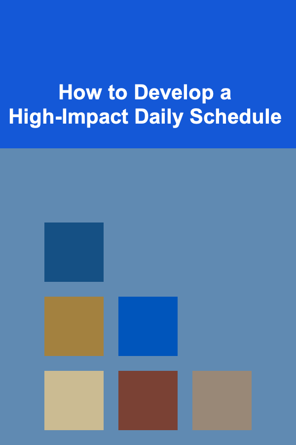 How to Develop a High-Impact Daily Schedule