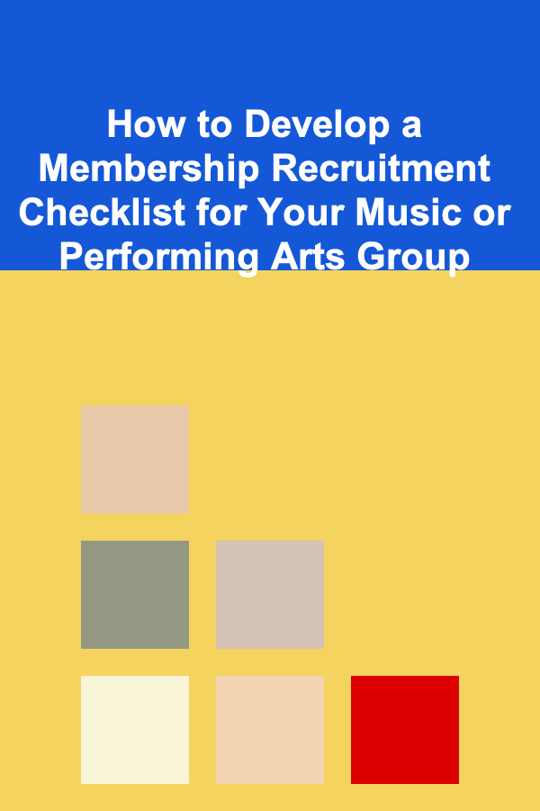 How to Develop a Membership Recruitment Checklist for Your Music or Performing Arts Group