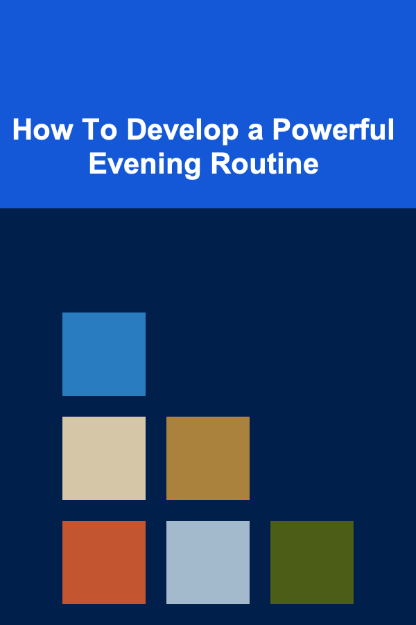 How To Develop a Powerful Evening Routine