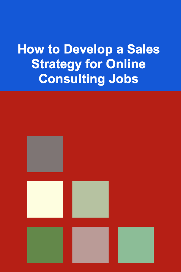 How to Develop a Sales Strategy for Online Consulting Jobs