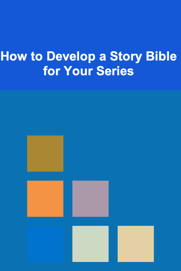 How to Develop a Story Bible for Your Series