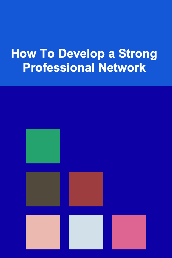 How To Develop a Strong Professional Network