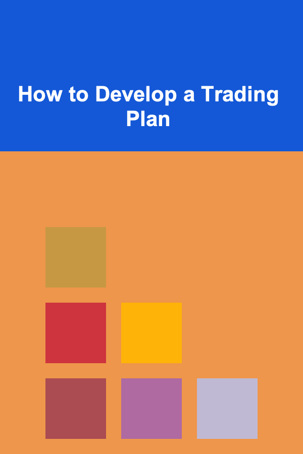 How to Develop a Trading Plan