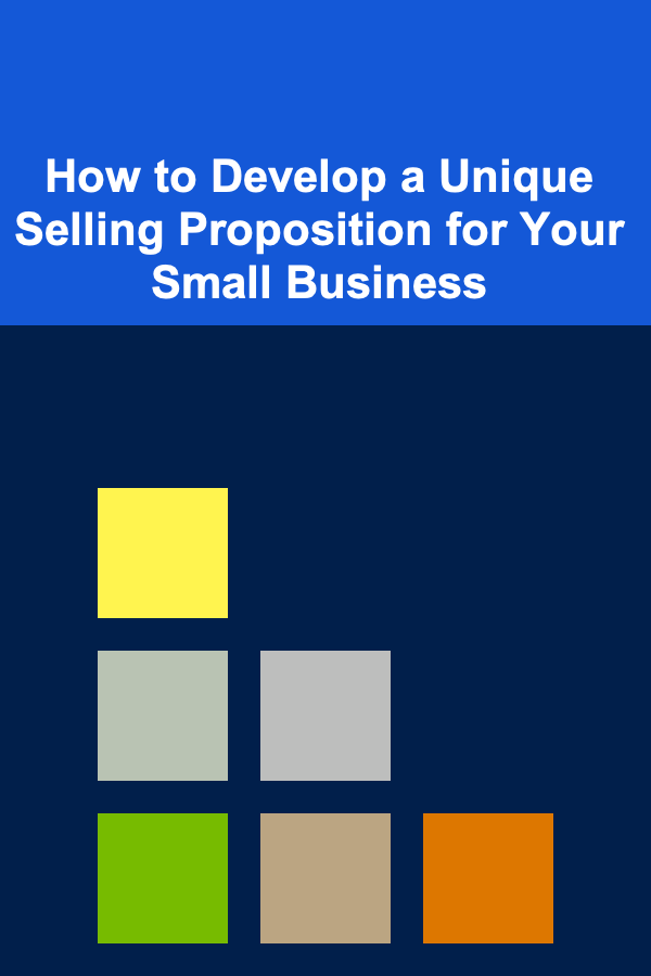 How to Develop a Unique Selling Proposition for Your Small Business