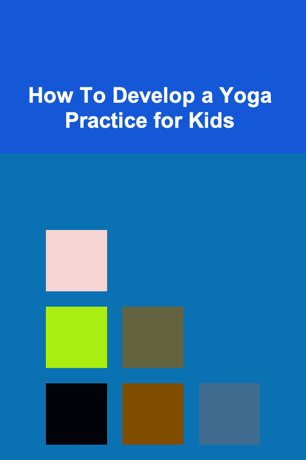 How To Develop a Yoga Practice for Kids