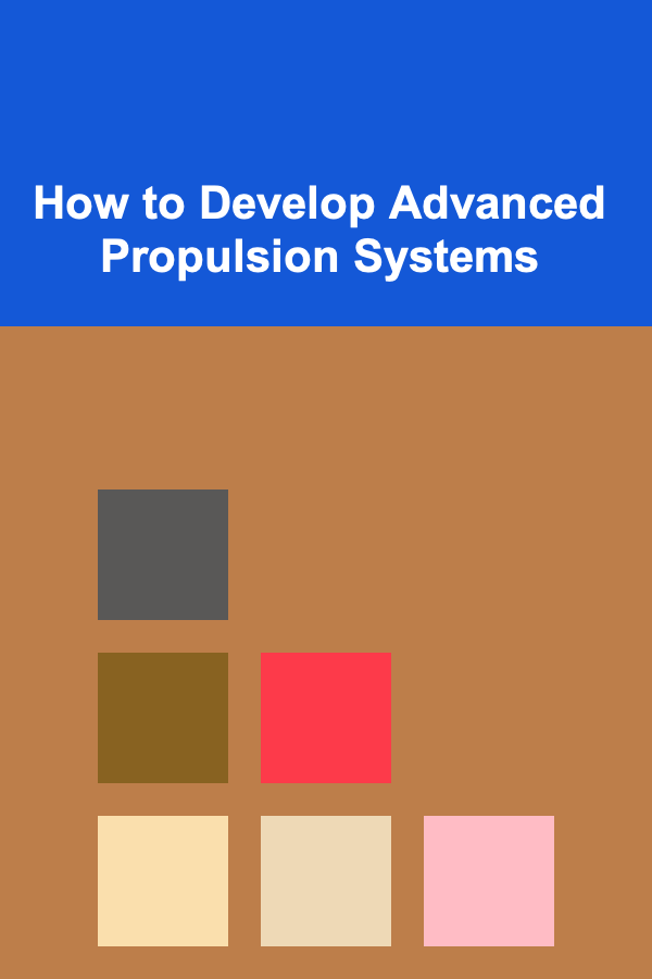 How to Develop Advanced Propulsion Systems