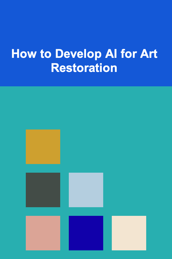 How to Develop AI for Art Restoration