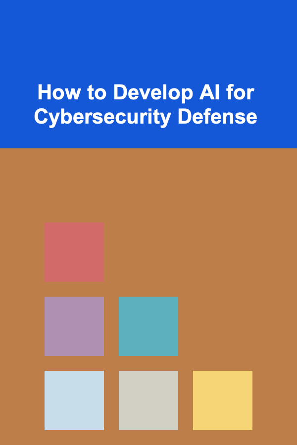 How to Develop AI for Cybersecurity Defense