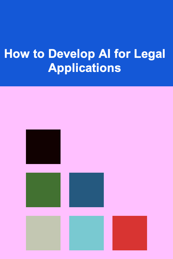 How to Develop AI for Legal Applications