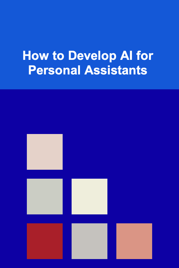 How to Develop AI for Personal Assistants