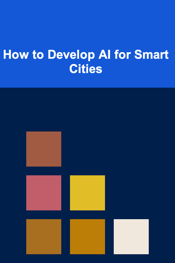 How to Develop AI for Smart Cities
