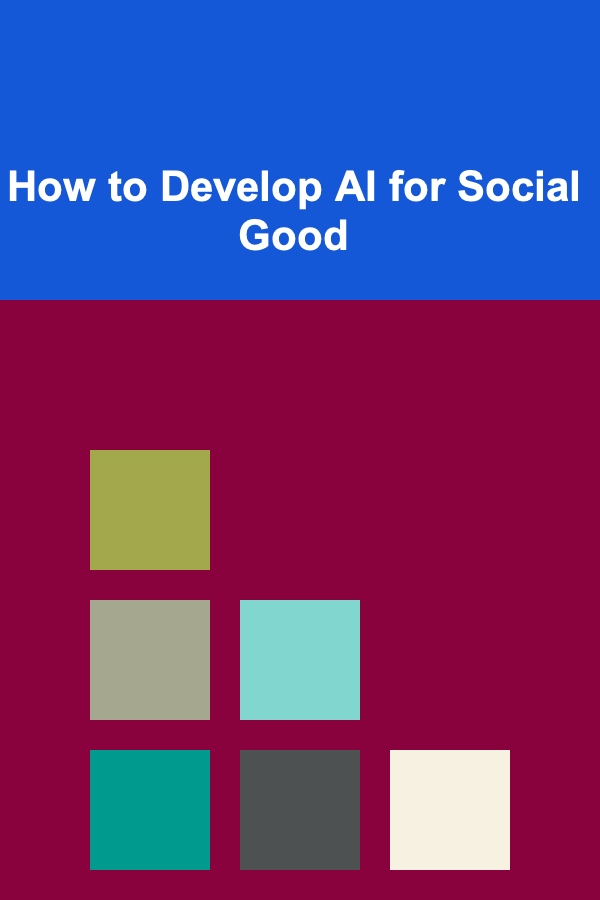 How to Develop AI for Social Good