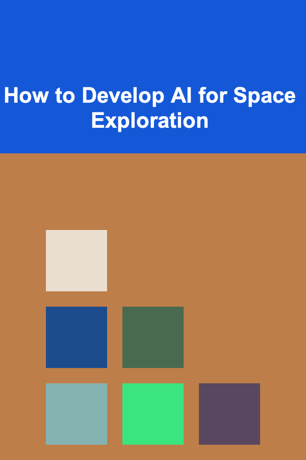 How to Develop AI for Space Exploration