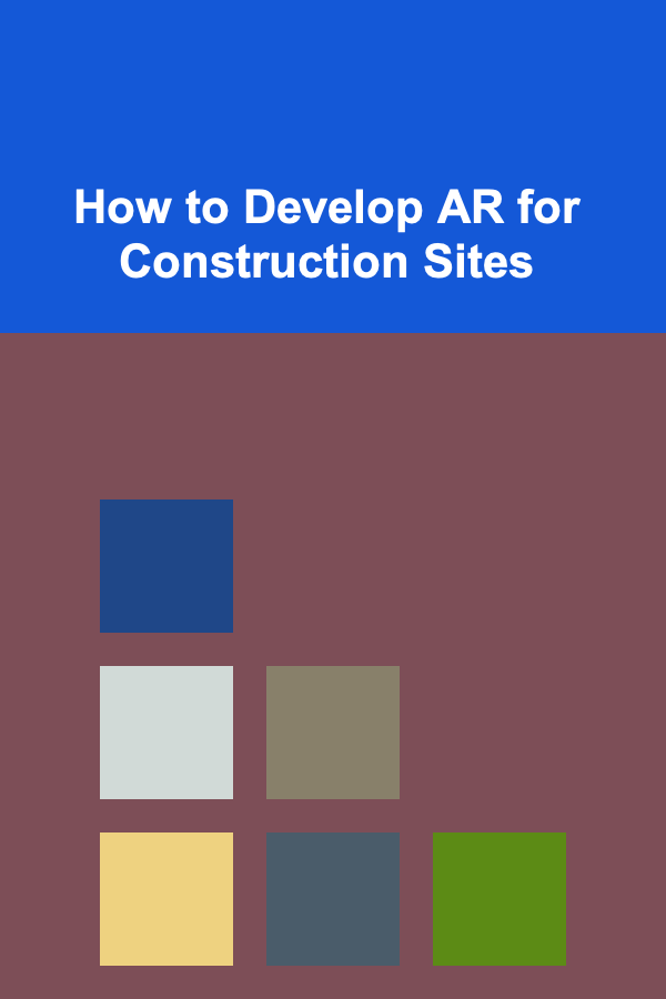 How to Develop AR for Construction Sites