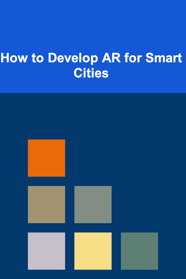 How to Develop AR for Smart Cities