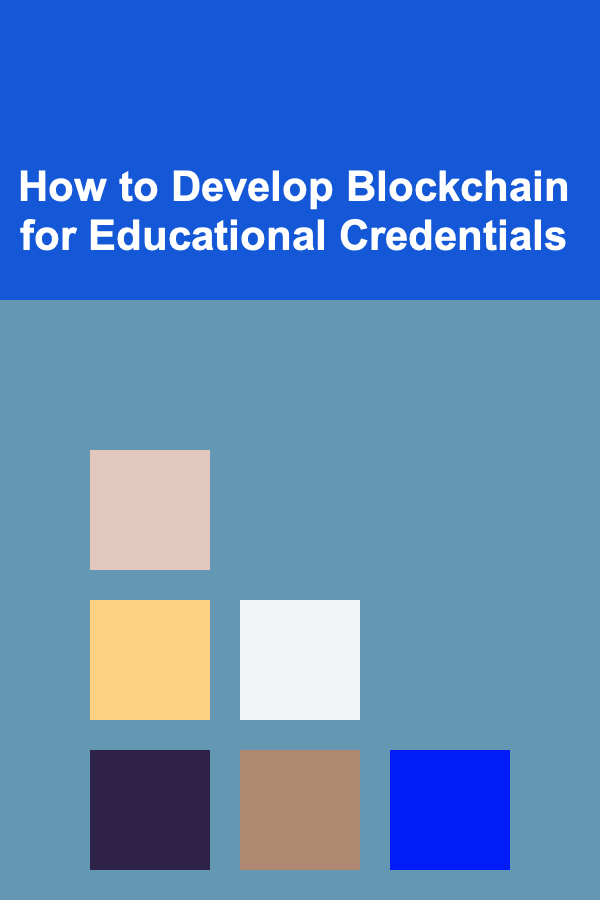 How to Develop Blockchain for Educational Credentials