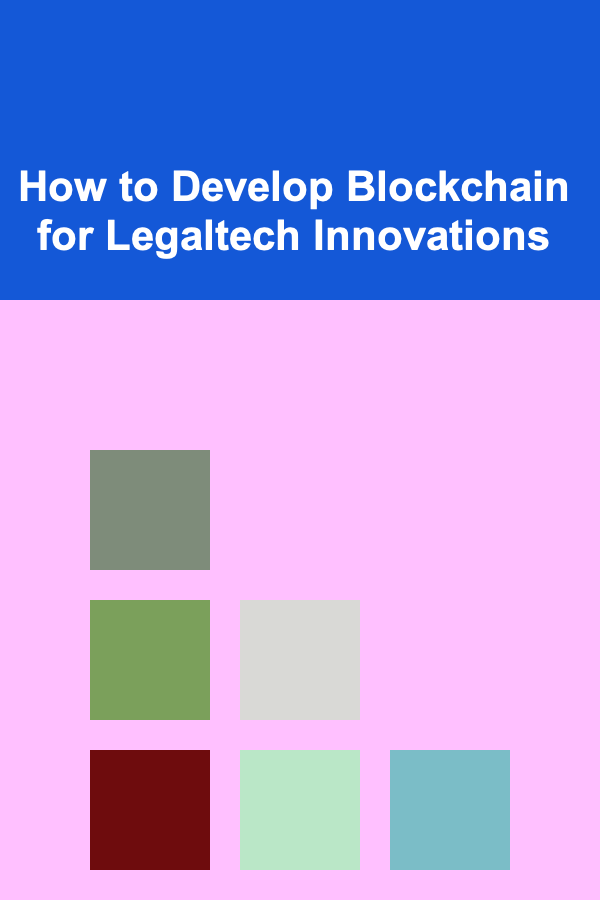 How to Develop Blockchain for Legaltech Innovations