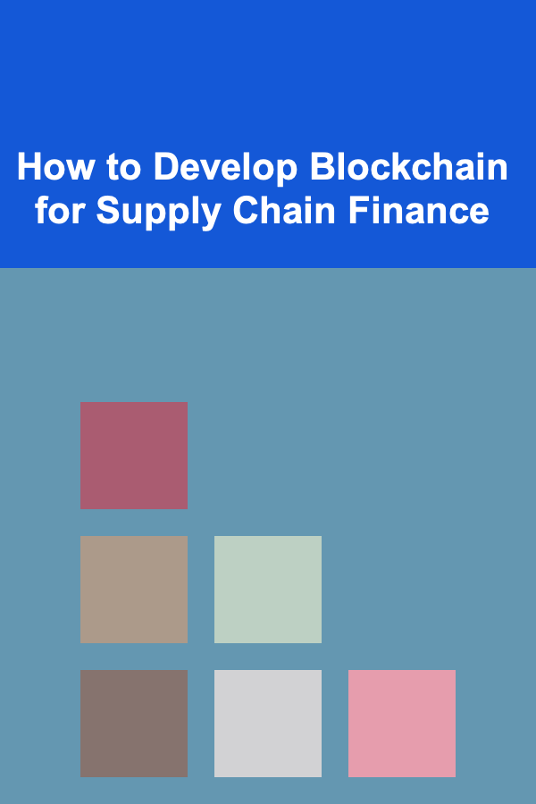 How to Develop Blockchain for Supply Chain Finance