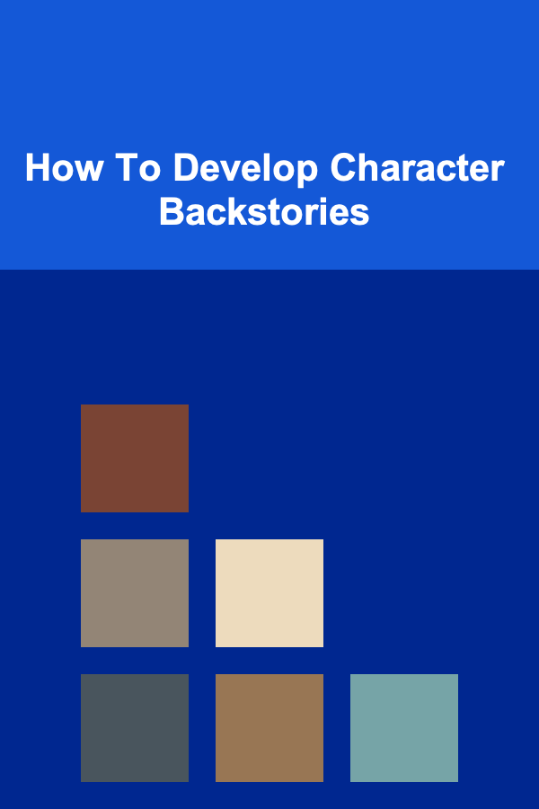 How To Develop Character Backstories