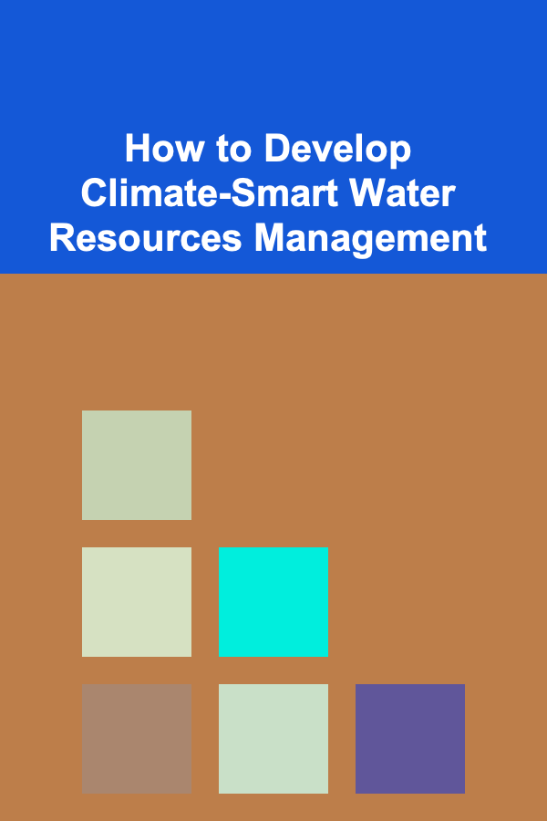 How to Develop Climate-Smart Water Resources Management