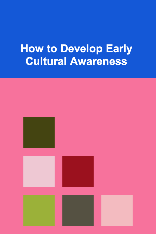 How to Develop Early Cultural Awareness
