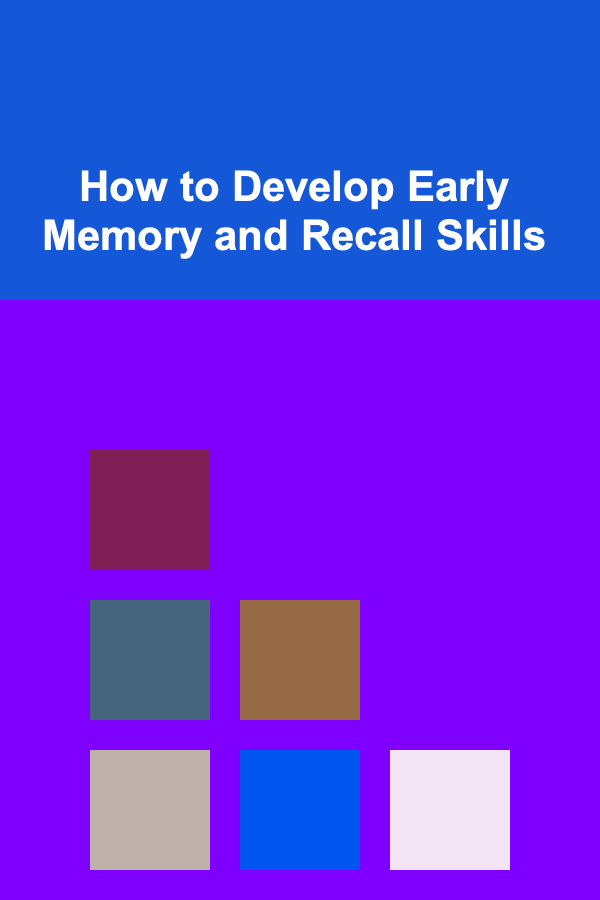 How to Develop Early Memory and Recall Skills