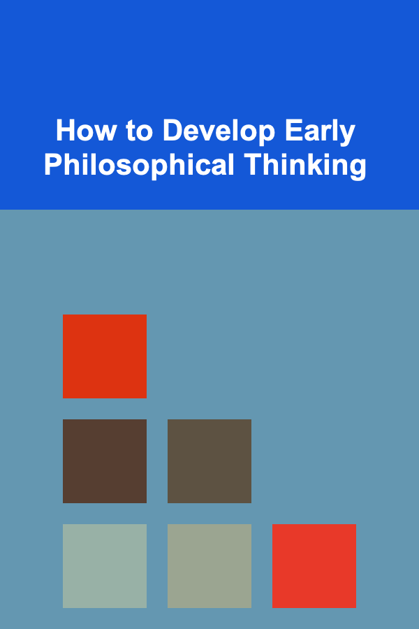 How to Develop Early Philosophical Thinking