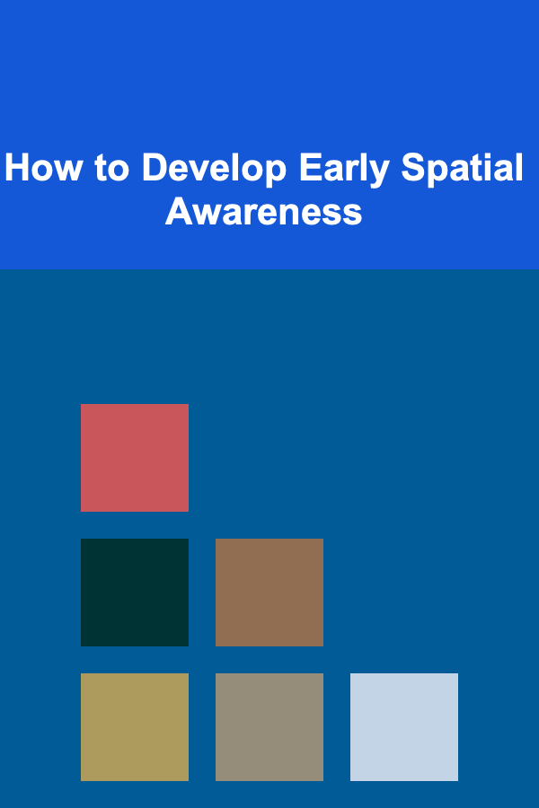 How to Develop Early Spatial Awareness