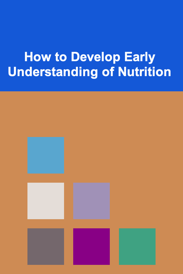 How to Develop Early Understanding of Nutrition