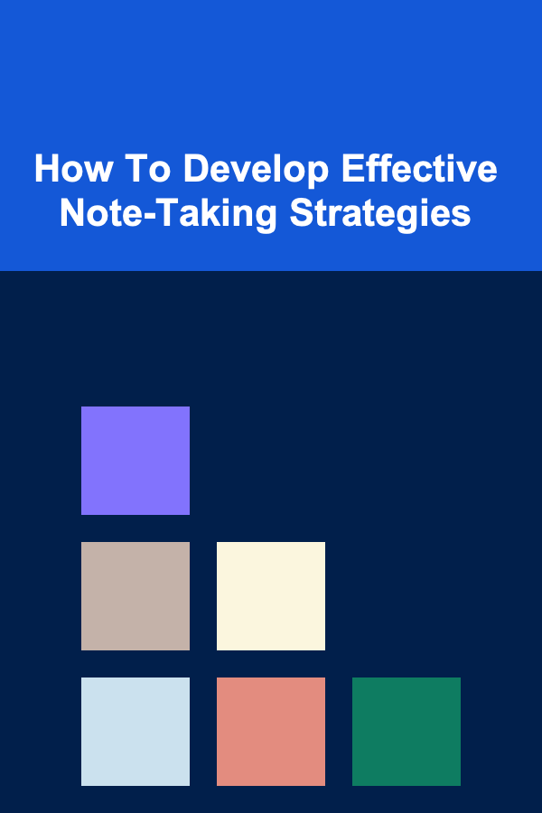 How To Develop Effective Note-Taking Strategies
