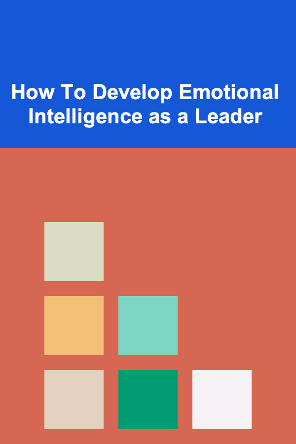 How To Develop Emotional Intelligence as a Leader