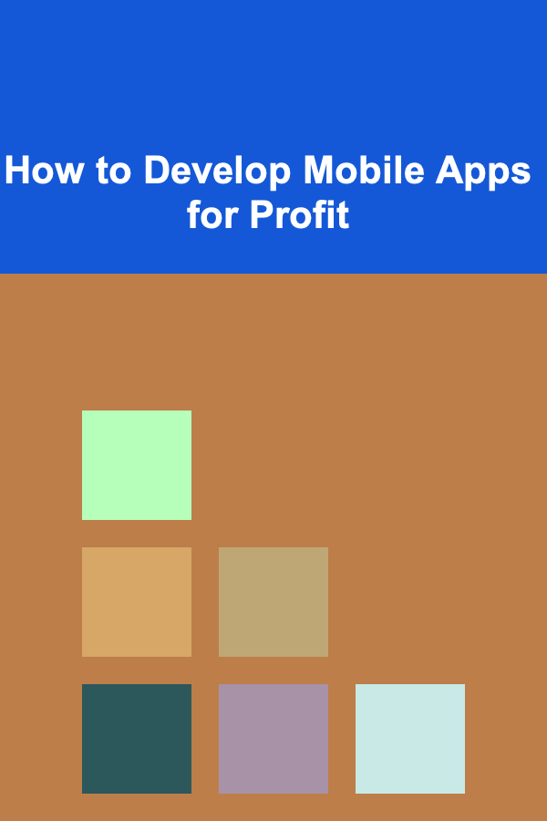 How to Develop Mobile Apps for Profit