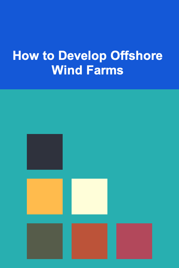 How to Develop Offshore Wind Farms