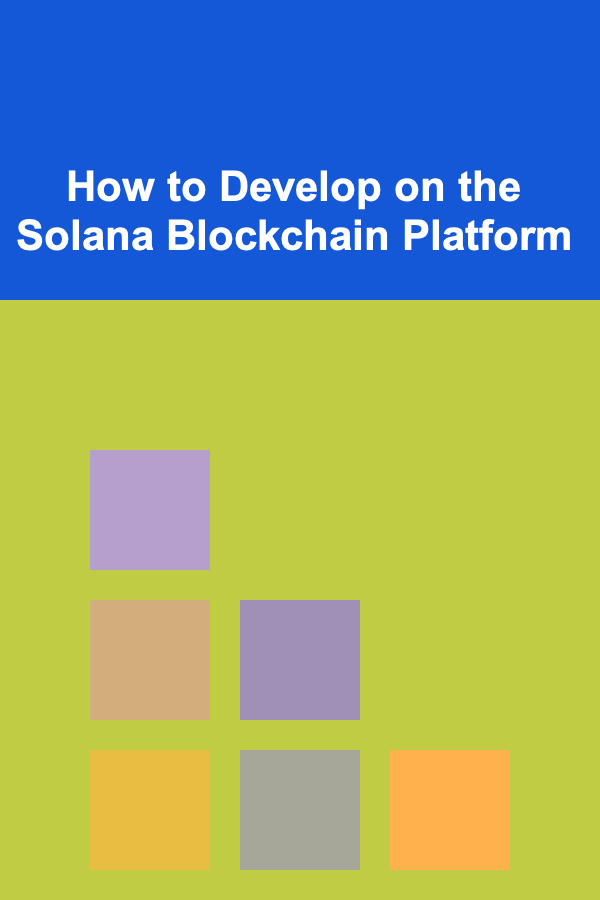 How to Develop on the Solana Blockchain Platform