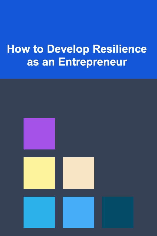 How to Develop Resilience as an Entrepreneur